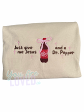 Load image into Gallery viewer, Just give me Jesus and a Dr. Pepper Crew
