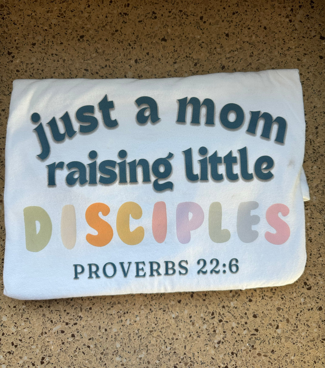 Just a mom raising little DISCIPLES T-Shirt