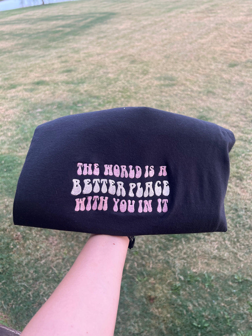 The World Is A Better Place With You In It Embroidered Tee