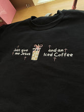 Load image into Gallery viewer, Just give me Jesus &amp; an Iced Coffee

